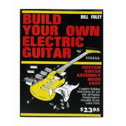 Boek "Build your own electric guitar" door Bill Foley Engelstalig